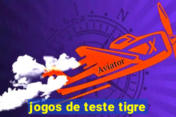 jogos de teste tigre